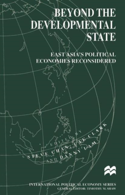Beyond the Developmental State : East Asia’s Political Economies Reconsidered, Paperback / softback Book