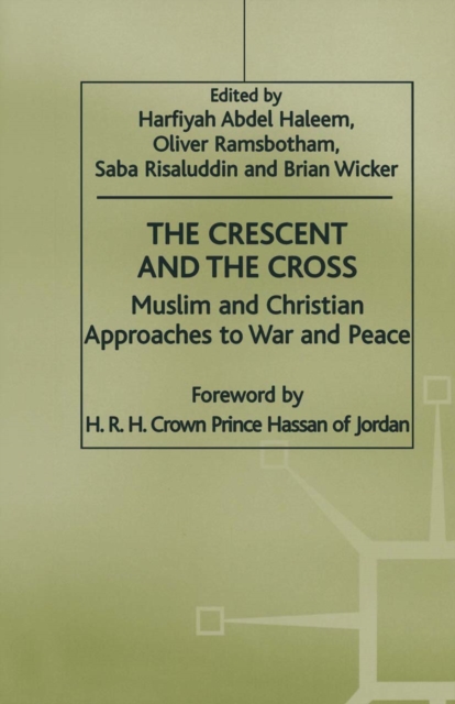 The Crescent and the Cross : Muslim and Christian Approaches to War and Peace, PDF eBook