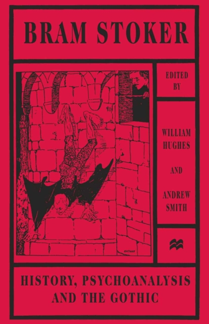 Bram Stoker : History, Psychoanalysis and the Gothic, PDF eBook