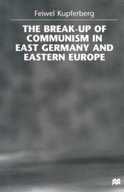 The Break-up of Communism in East Germany and Eastern Europe, Paperback / softback Book