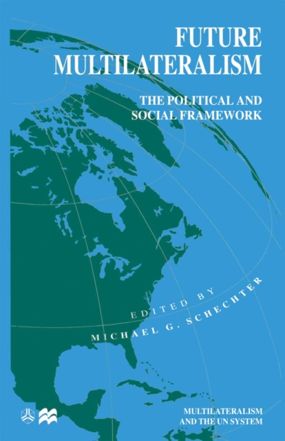 Future Multilateralism : The Political and Social Framework, PDF eBook