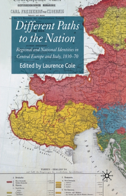 Different Paths to the Nation : Regional and National Identities in Central Europe and Italy, 1830-70, Paperback / softback Book