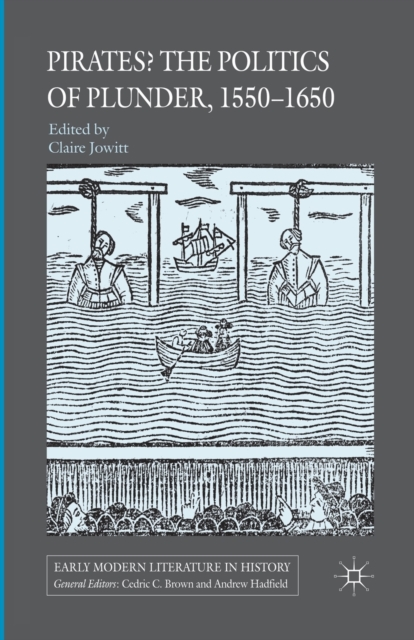 Pirates? The Politics of Plunder, 1550-1650, Paperback / softback Book