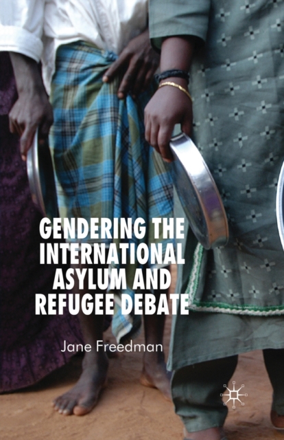 Gendering the International Asylum and Refugee Debate, Paperback / softback Book
