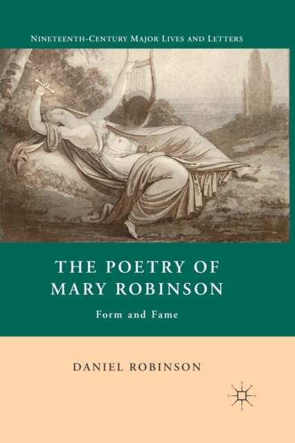 The Poetry of Mary Robinson : Form and Fame, Paperback / softback Book