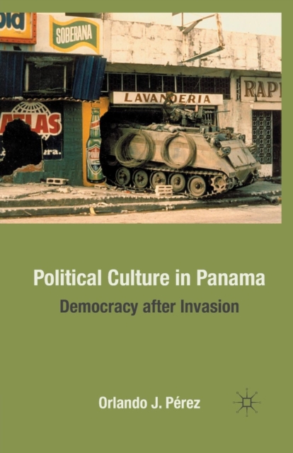 Political Culture in Panama : Democracy after Invasion, Paperback / softback Book