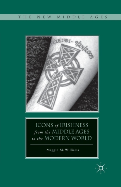 Icons of Irishness from the Middle Ages to the Modern World, Paperback / softback Book