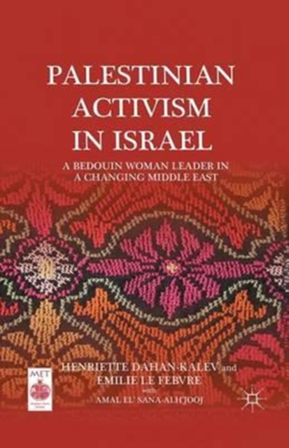 Palestinian Activism in Israel : A Bedouin Woman Leader in a Changing Middle East, Paperback / softback Book