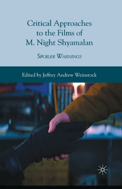 Critical Approaches to the Films of M. Night Shyamalan : Spoiler Warnings, Paperback / softback Book