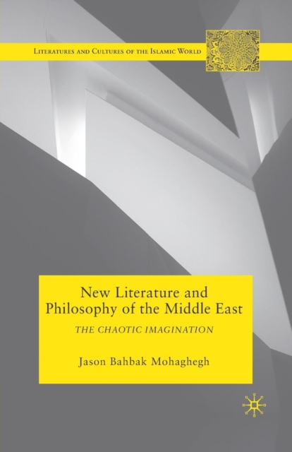 New Literature and Philosophy of the Middle East : The Chaotic Imagination, Paperback / softback Book