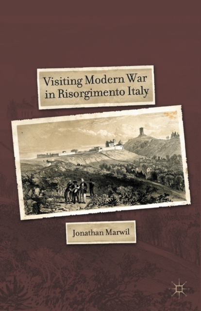 Visiting Modern War in Risorgimento Italy, Paperback / softback Book