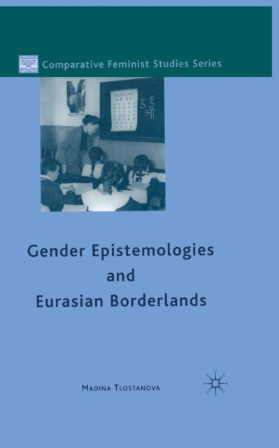 Gender Epistemologies and Eurasian Borderlands, Paperback / softback Book