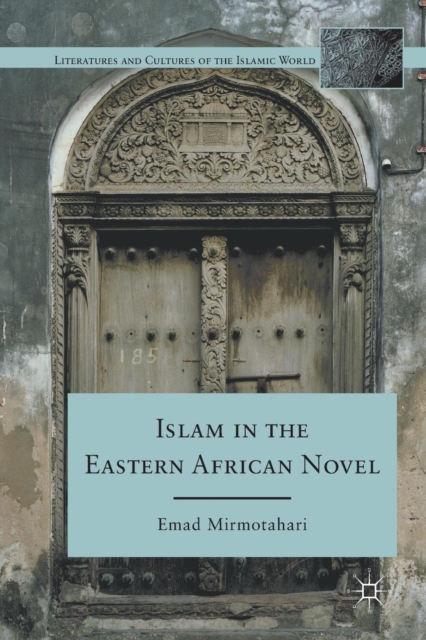 Islam in the Eastern African Novel, Paperback / softback Book