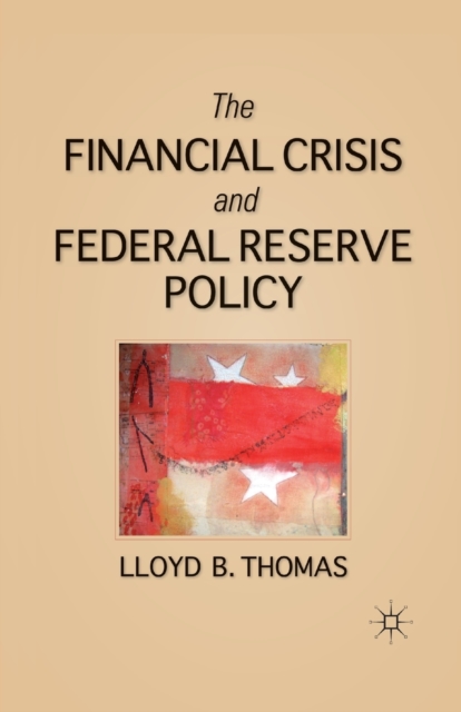 The Financial Crisis and Federal Reserve Policy, Paperback / softback Book