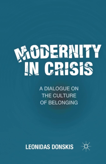 Modernity in Crisis : A Dialogue on the Culture of Belonging, Paperback / softback Book