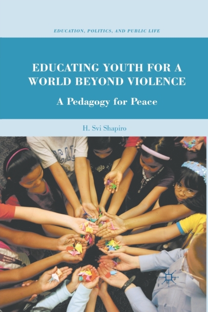 Educating Youth for a World Beyond Violence : A Pedagogy for Peace, Paperback / softback Book