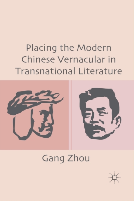 Placing the Modern Chinese Vernacular in Transnational Literature, Paperback / softback Book
