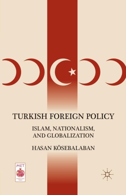 Turkish Foreign Policy : Islam, Nationalism, and Globalization, Paperback / softback Book