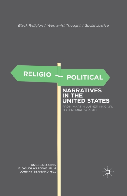 Religio-Political Narratives in the United States : From Martin Luther King, Jr. to Jeremiah Wright, Paperback / softback Book