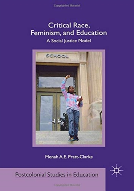 Critical Race, Feminism, and Education : A Social Justice Model, Paperback / softback Book