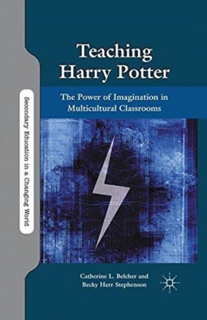 Teaching Harry Potter : The Power of Imagination in Multicultural Classrooms, Paperback / softback Book