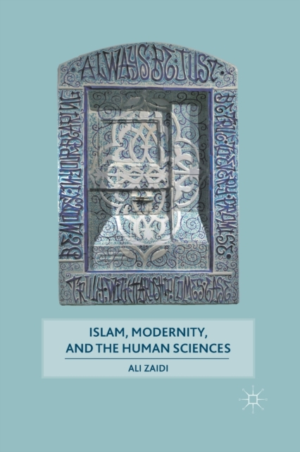 Islam, Modernity, and the Human Sciences, Paperback / softback Book