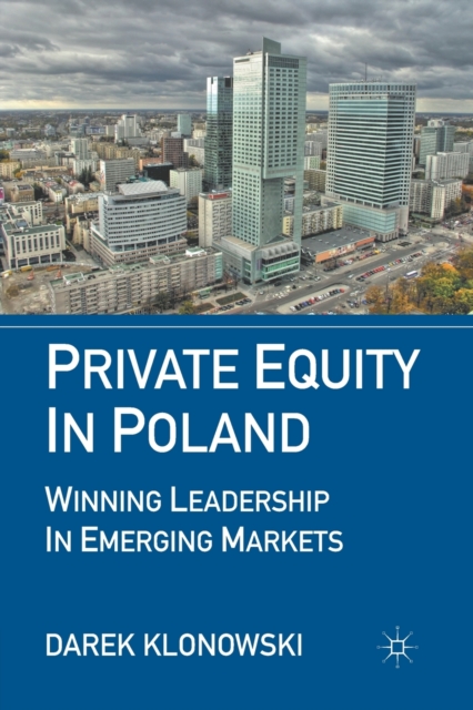 Private Equity in Poland : Winning Leadership in Emerging Markets, Paperback / softback Book