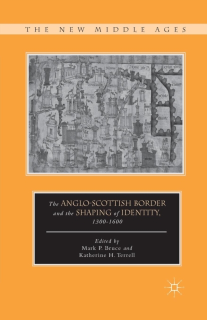 The Anglo-Scottish Border and the Shaping of Identity, 1300-1600, Paperback / softback Book