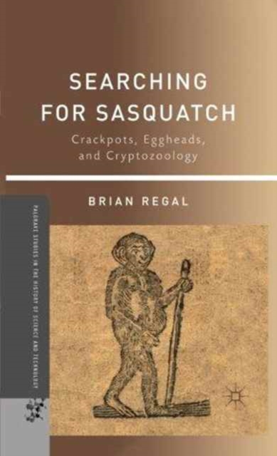 Searching for Sasquatch : Crackpots, Eggheads, and Cryptozoology, Paperback / softback Book