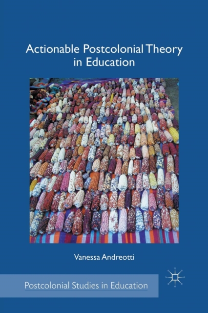 Actionable Postcolonial Theory in Education, Paperback / softback Book