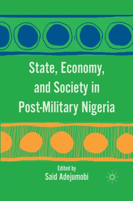 State, Economy, and Society in Post-Military Nigeria, Paperback / softback Book