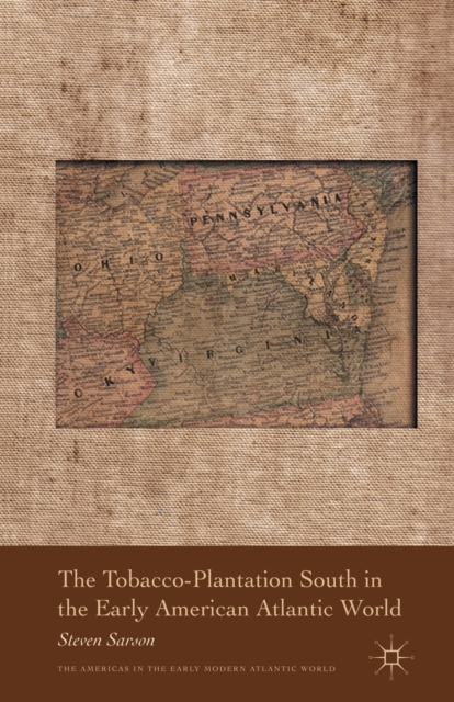 The Tobacco-Plantation South in the Early American Atlantic World, Paperback / softback Book