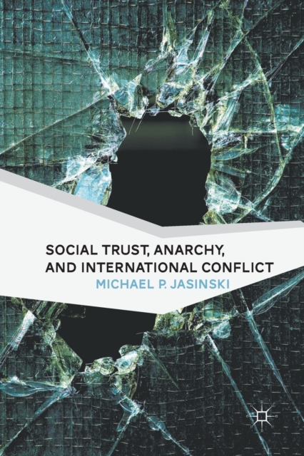 Social Trust, Anarchy, and International Conflict, Paperback / softback Book