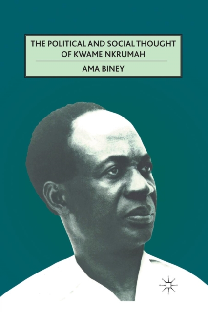 The Political and Social Thought of Kwame Nkrumah, Paperback / softback Book