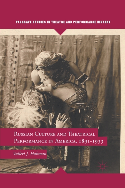 Russian Culture and Theatrical Performance in America, 1891-1933, Paperback / softback Book