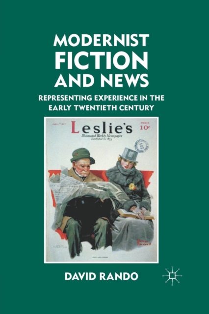 Modernist Fiction and News : Representing Experience in the Early Twentieth Century, Paperback / softback Book