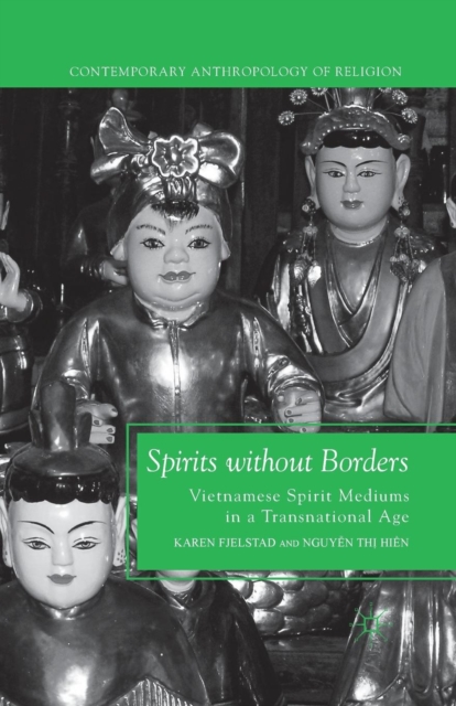 Spirits without Borders : Vietnamese Spirit Mediums in a Transnational Age, Paperback / softback Book