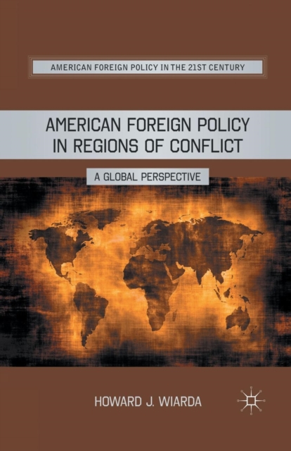 American Foreign Policy in Regions of Conflict : A Global Perspective, Paperback / softback Book