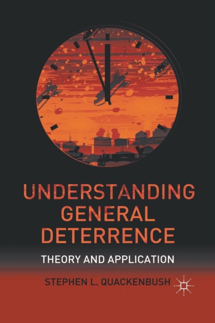 Understanding General Deterrence : Theory and Application, Paperback / softback Book