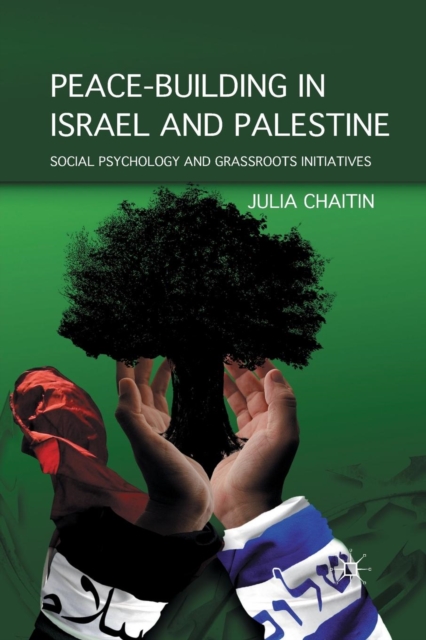 Peace-building in Israel and Palestine : Social Psychology and Grassroots Initiatives, Paperback / softback Book