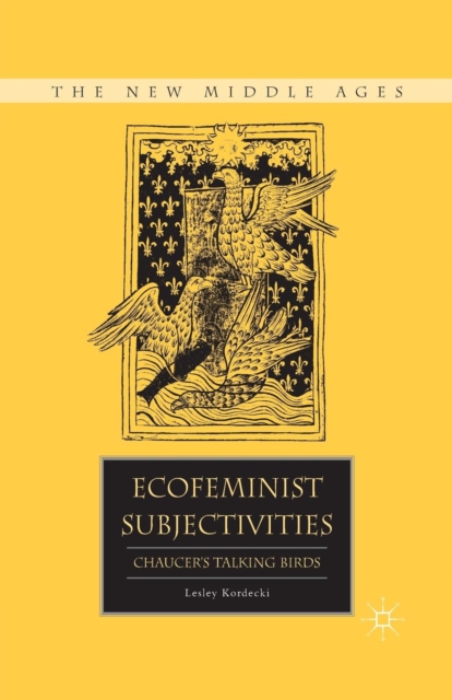 Ecofeminist Subjectivities : Chaucer’s Talking Birds, Paperback / softback Book