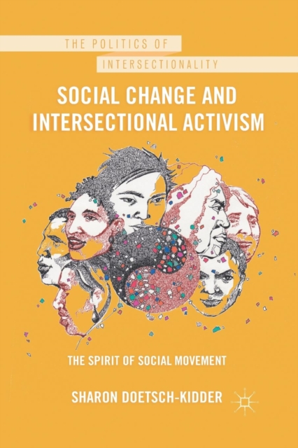 Social Change and Intersectional Activism : The Spirit of Social Movement, Paperback / softback Book