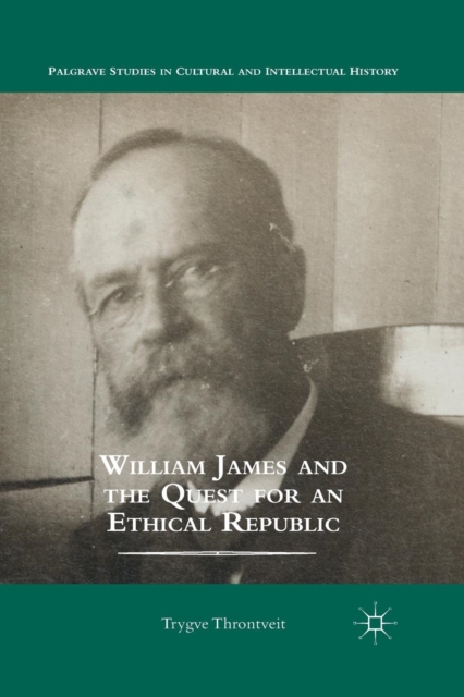 William James and the Quest for an Ethical Republic, Paperback / softback Book