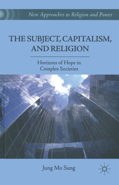The Subject, Capitalism, and Religion : Horizons of Hope in Complex Societies, Paperback / softback Book