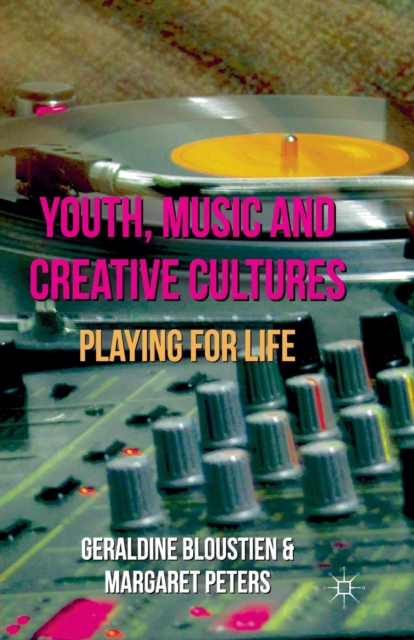 Youth, Music and Creative Cultures : Playing for Life, Paperback / softback Book