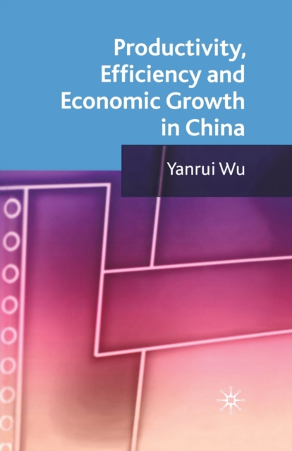 Productivity, Efficiency and Economic Growth in China, Paperback / softback Book