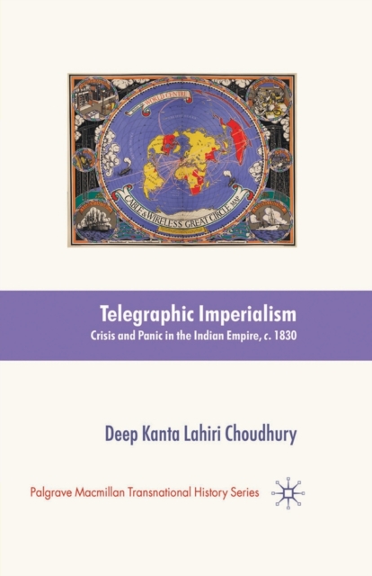 Telegraphic Imperialism : Crisis and Panic in the Indian Empire, c.1830-1920, Paperback / softback Book