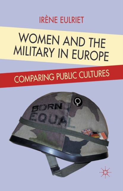 Women and the Military in Europe : Comparing Public Cultures, Paperback / softback Book