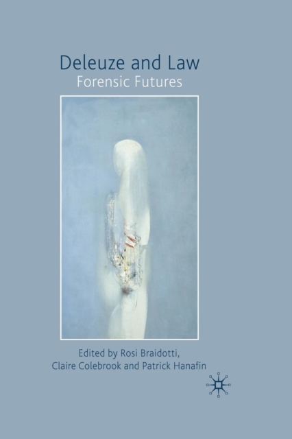 Deleuze and Law : Forensic Futures, Paperback / softback Book