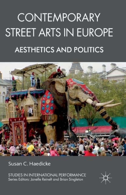 Contemporary Street Arts in Europe : Aesthetics and Politics, Paperback / softback Book